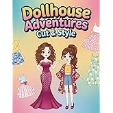 Dollhouse Adventures: Cut & Style: A Paper Doll Dress Up Book with Trendy Outfits and Beautiful Rooms (vintage papers dolls)