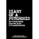 Diary of a Psychosis: How Public Health Disgraced Itself During COVID Mania