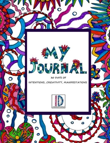 E.B.O.O.K My Journal: 30 Days of Intentions, Creativity, Manifestations D.O.C