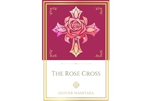 The Rose Cross: Opening the Door of Initiation Into a Living Mystery