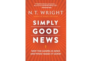 Simply Good News: Why the Gospel Is News and What Makes It Good