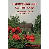 Discovering God on the Farm: A Collection of Short Devotionals