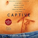 Captive: A Mother's Crusade to Save Her Daughter from a Terrifying Cult by 