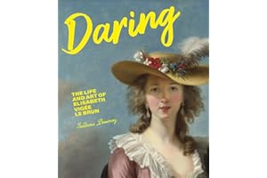 Daring: The Life and Art of Elisabeth Vigée Le Brun