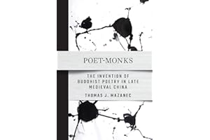 Poet-Monks: The Invention of Buddhist Poetry in Late Medieval China