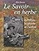 Le savoir en herbe - autrefois, la plante et l'enfant (LES MOTS ET LES) by