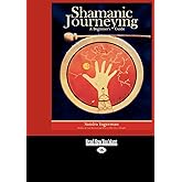 Shamanic Journeying: A Beginner's Guide