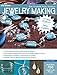 The Complete Photo Guide to Jewelry Making, 2nd Edition: 15 New Projects, New Gallery - More than 700 Large Color Photos by Tammy Powley