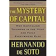 The Mystery of Capital: Why Capitalism Triumphs in the West and Fails Everywhere Else