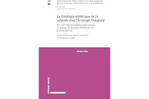 La théologie stylistique de la mission chez Christoph Theobald: Un nouveau paradigme pour penser et réaliser la mission chrét