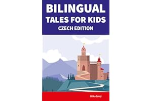 Bilingual Tales For Kids : Czech Edition | 25 Captivating Stories in Czech and English (Learn Czech for Children)