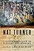 Nat Turner: A Slave Rebellion in History and Memory