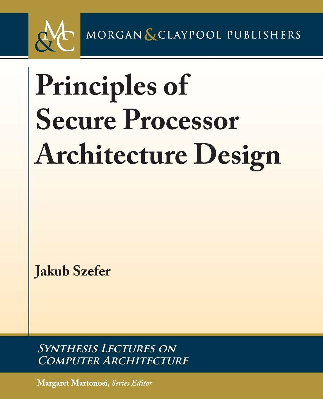 Principles Of Secure Processor Architecture Design Synthesis Lectures On Computer Architecture Szefer Jakub Martonosi Margaret 9781681730011 Amazon Com Books