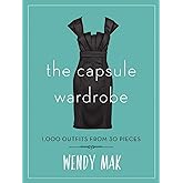 The Capsule Wardrobe: 1,000 Outfits from 30 Pieces