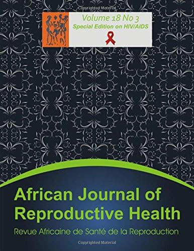 African Journal of Reproductive Health: Vol.18, No.3 September 2014 (Special Edition) Paperback – Special Edition, 10 Dec 2014