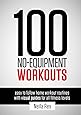 100 No-Equipment Workouts Vol. 1: Easy to follow home workout routines with visual guides for all fitness levels (1)