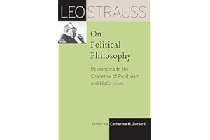 Leo Strauss on Political Philosophy: Responding to the Challenge of Positivism and Historicism (The Leo Strauss Transcript Se