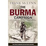 The Burma Campaign: Disaster into Triumph, 1942-45 (Yale Library of Military History)