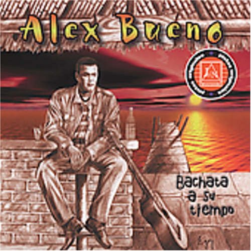 Alex Bueno - Bachata A Su Tiempo (Pistas) - Zortam Music