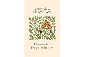 Every Day, I'll Love You: 180 Days Of Love (Daily Messages For A Loved One)