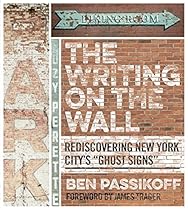 The Writing on the Wall: Rediscovering New York City's The Writing on the Wall: Rediscovering New York City's
