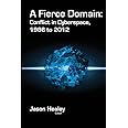 A Fierce Domain: Conflict in Cyberspace, 1986 to 2012
