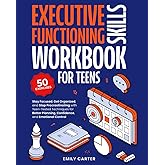 Executive Functioning Skills Workbook for Teens: Stay Focused, Get Organized, and Stop Procrastinating with Teen-Tested Techniques for Better ... and Emotional Control (Life Skill Handbooks)
