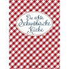 Die echte Schwäbische Küche – Das nostalgische Kochbuch mit regionalen und traditionellen Rezepten aus Schwaben