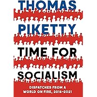 Time for Socialism: Dispatches from a World on Fire, 2016-2021