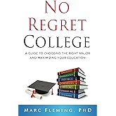 No Regret College: A Guide to Choosing the Right Major and Maximizing Your Education