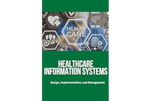 Healthcare Information Systems: Healthcare Information Systems, Health IT, Electronic Health Records, Hospital Information Sy