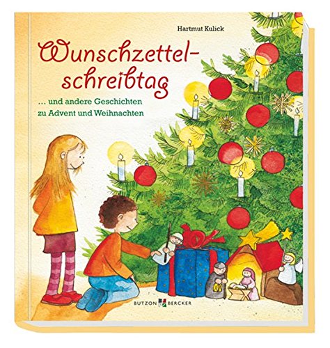 Der Wunschzettelschreibtag Und Andere Geschichten Zu Advent Und Weihnachten Amazon De Kulick Hartmut Leberer Sven Bucher