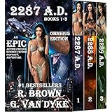 2287 A.D. - OMNIBUS EDITION: AN EPIC, ACTION-PACKED, SCIENCE FICTION, FANTASY, ADVENTURE (The Ashlyn Chronicles - BOOKS 1-3)
