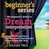 Beginner's Guide to Dream Interpretation: Uncover the Hidden Riches of Your Dreams with Jungian Anal by