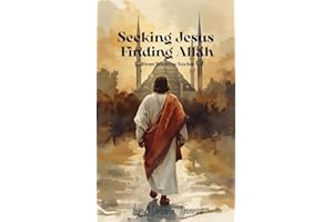 Seeking Jesus Finding Allah: From Trinity to Tawhid