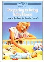 The Evenflo Guide to Preparing to Bring Baby Home 0937558087 Book Cover