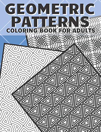 Geometric patterns coloring book for adults: stress relieving designs, color and create.