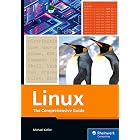 Linux: The Comprehensive Guide to Mastering Linux&mdash;From Installation to Security, Virtualization, and System Administration Across All Major Distributions (Rheinwerk Computing)