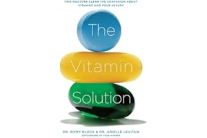 The Vitamin Solution: Two Doctors Clear the Confusion about Vitamins and Your Health