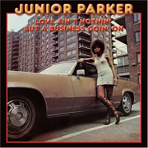 Junior Parker - Love Ain