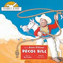 Pecos Bill: Rabbit Ears: A Classic Tale Pecos Bill: Rabbit Ears: A Classic Tale