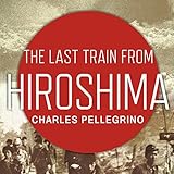 The Last Train from Hiroshima: The Survivors Look Back
