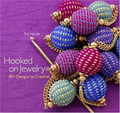 Hooked on Jewelry: 40+ Designs to Crochet by Pat Harste