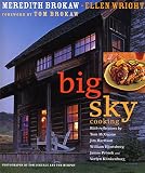 Big Sky Cooking by Meredith Auld; Wright, Ellen Brokaw, Tom Brokaw