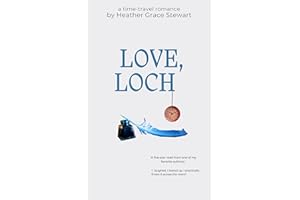 LOVE, LOCH : A Laugh-Out-Loud, Slow-Burn Time-Travel Romance With Highland Charm (Timeless Love Chronicles: An emotionally ri
