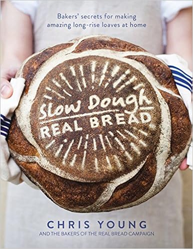 Slow Dough: Real Bread: Bakers' secrets for making amazing long-rise loaves at home Slow Dough: Real Bread: Bakers' secrets for making amazing long-rise loaves at home