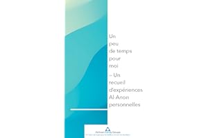 Un peu de temps pour moi: Un recueil d’expériences Al-Anon personnelles (French Edition)