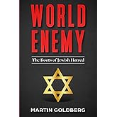 World Enemy: The Roots of Jewish Hatred