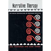 Narrative Therapy: The Social Construction of Preferred Realities