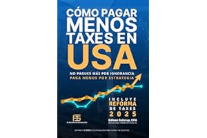 Como Pagar Menos Taxes en USA: Actualizado por la Ley OBBB One Big Beautiful Bill Act 4 de julio 2025 (Spanish Edition)